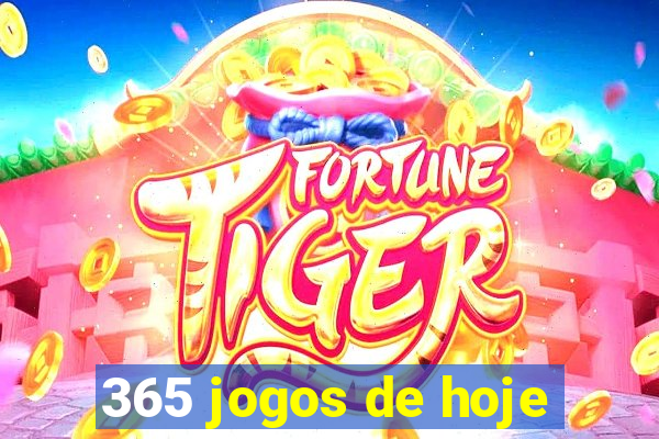 365 jogos de hoje